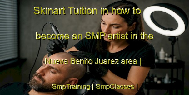 Skinart Tuition in how to become an SMP artist in the Nueva Benito Juarez area | SmpTraining | SmpClasses | SkinartTraining-Mexico